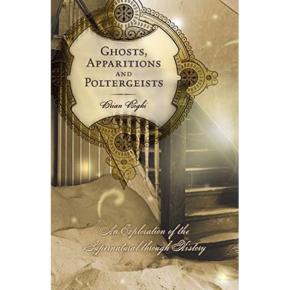 Pre-Owned Ghosts, Apparitions and Poltergeists: An Exploration of the Supernatural Through History (Paperback) 0738713635 9780738713632
