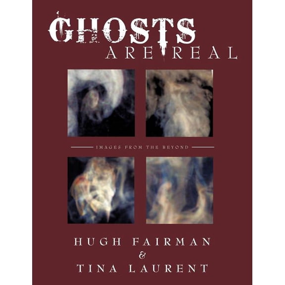 Ghosts Are Real: Images from the Beyond (Paperback)