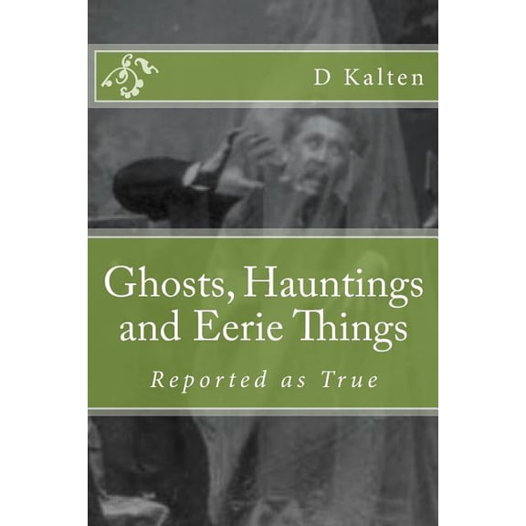 Ghosts, Hauntings and Eerie Things