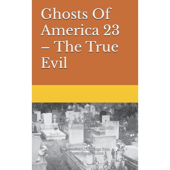 Ghosts of America Ghosts Of America 23 - The True Evil, Book 23, (Paperback)