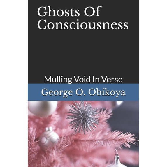 Ghosts Of Consciousness : Mulling Void In Verse (Paperback)