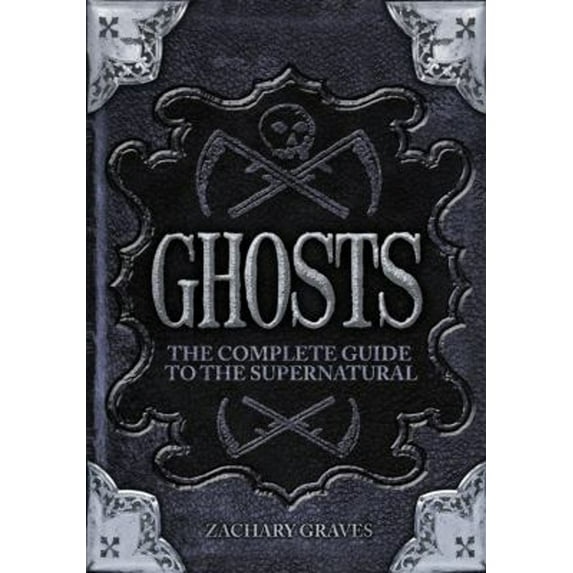Pre-Owned Ghosts: The Complete Guide to the Supernatural (Hardcover) 0785827897 9780785827894