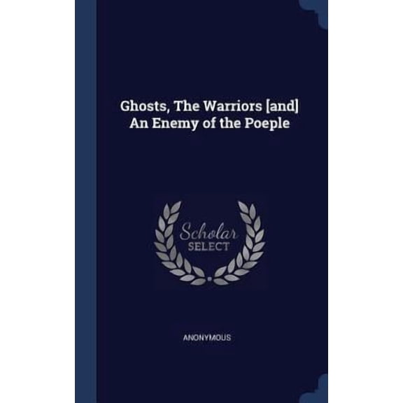 Ghosts, The Warriors [And] An Enemy Of The Poeple