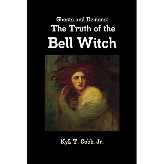 Ghosts and Demons: The Truth of the Bell Witch (Paperback)