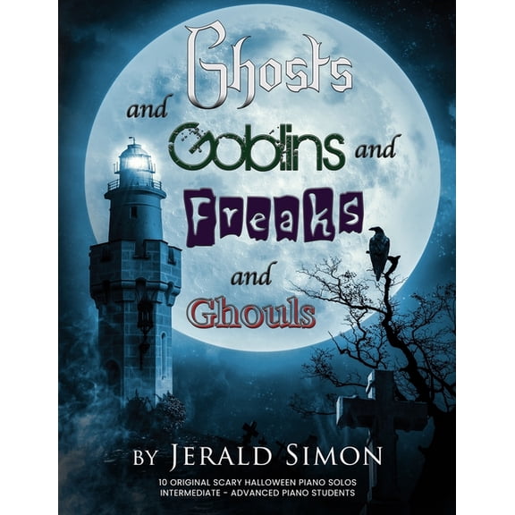 Ghosts and Goblins and Freaks and Ghouls, (Paperback)