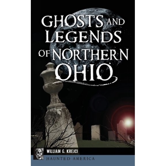 Pre-Owned Ghosts and Legends of Northern Ohio, (Hardcover)