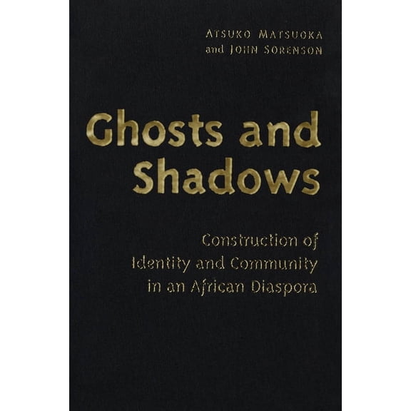 Ghosts and Shadows: Construction of Identity and Community in an African Diaspora, (Paperback)