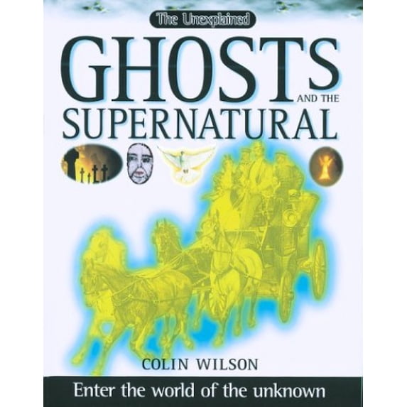 Pre-Owned Ghosts and the Supernatural: Enter the World of the Unknown (The Unexplained)