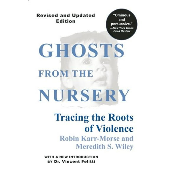 Pre-Owned Ghosts from the Nursery: Tracing the Roots of Violence (Paperback) 0871137348 9780871137340