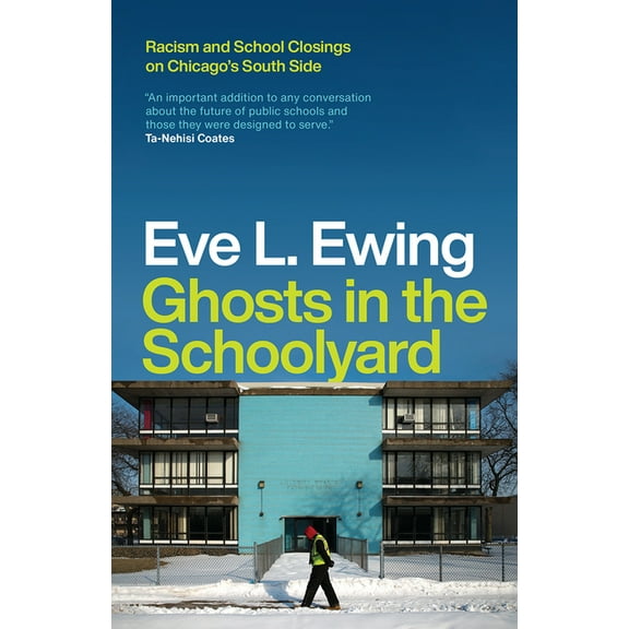 Ghosts in the Schoolyard: Racism and School Closings on Chicago's South Side, (Paperback)