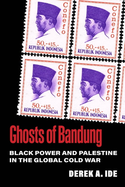 Ghosts of Bandung: Black Power and Palestine in the Global Cold War, (Paperback)