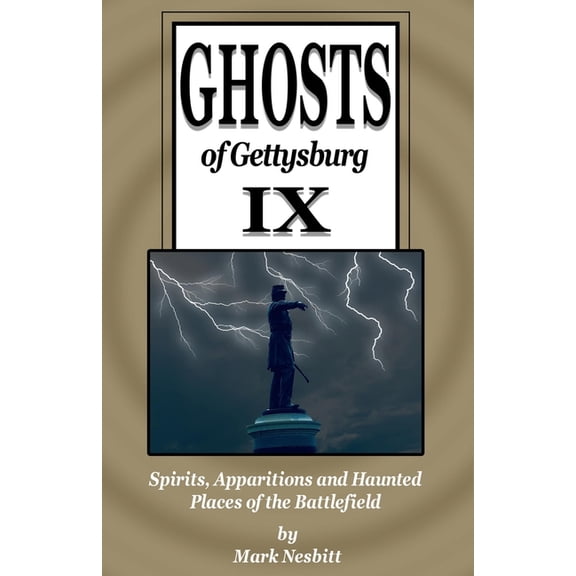 Ghosts of Gettysburg Ghosts of Gettysburg IX: Spirits, Apparitions and Haunted Places on the Battlefield, Book 9, (Paperback)