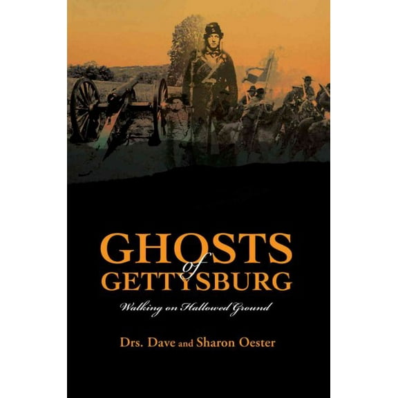 Ghosts of Gettysburg: Walking on Hallowed Ground (Paperback) by Dave Oester, Sharon Oester