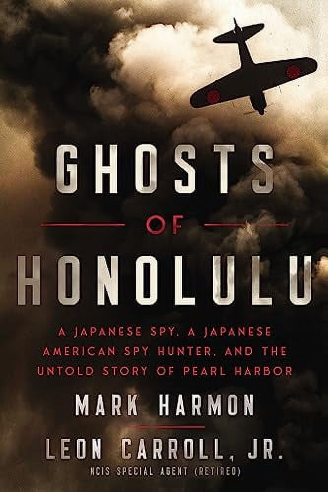Pre-Owned Ghosts of Honolulu: A Japanese Spy, A Japanese American Spy Hunter, and the Untold Story of Pearl Harbor Hardcover