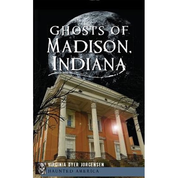 Ghosts of Madison, Indiana (Hardcover)