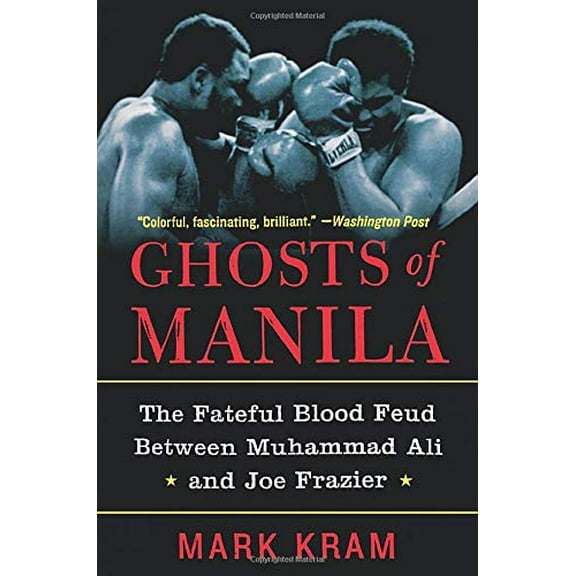 Pre-Owned Ghosts of Manila: The Fateful Blood Feud Between Muhammad Ali and Joe Frazier (Paperback) 0060954809 9780060954802