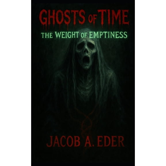 The Litanies Ov Fire Ghosts of Time: The Weight of Emptiness, Book 3, (Paperback)