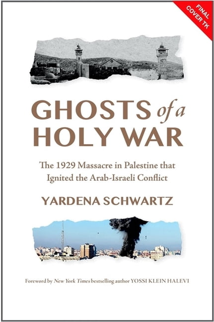 Ghosts of a Holy War: The 1929 Massacre in Palestine That Ignited the Arab-Israeli Conflict, (Paperback)