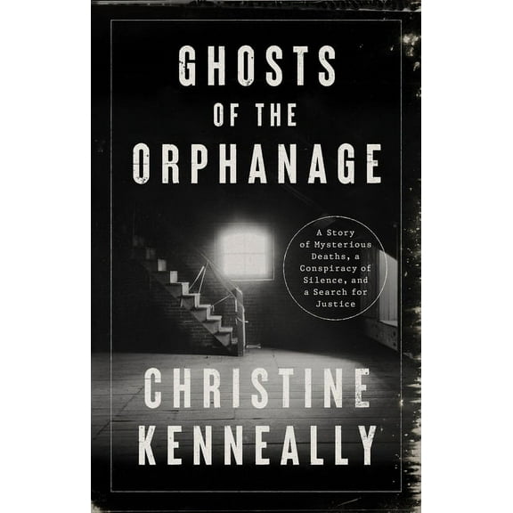 Ghosts of the Orphanage: A Story of Mysterious Deaths, a Conspiracy of Silence, and a Search for Justice, (Hardcover)
