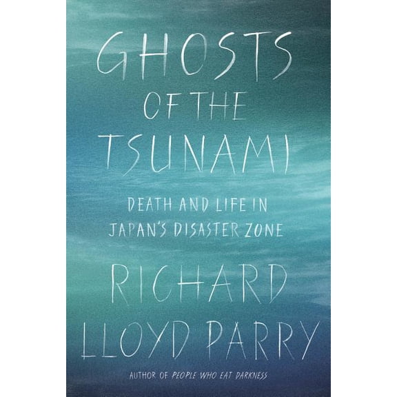 Ghosts of the Tsunami : Death and Life in Japan's Disaster Zone (Hardcover)