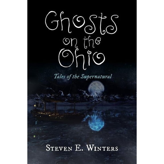 Ghosts on the Ohio: Tales of the Supernatural (Paperback) by Steven E Winters