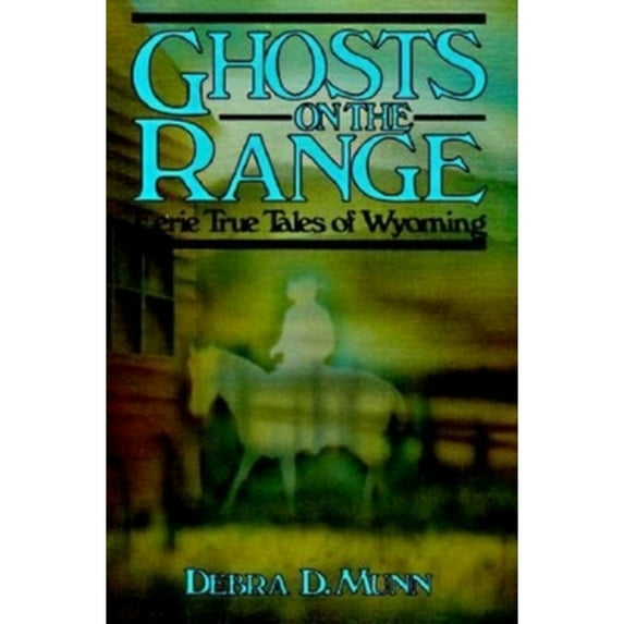 Pre-Owned Ghosts on the Range: Eerie True Tales of Wyoming (Paperback) 0871087715 9780871087713