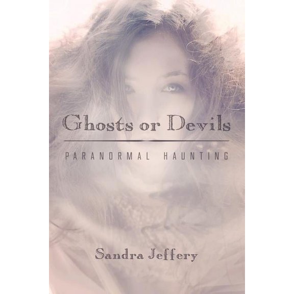 Ghosts or Devils: Paranormal Haunting, (Paperback)