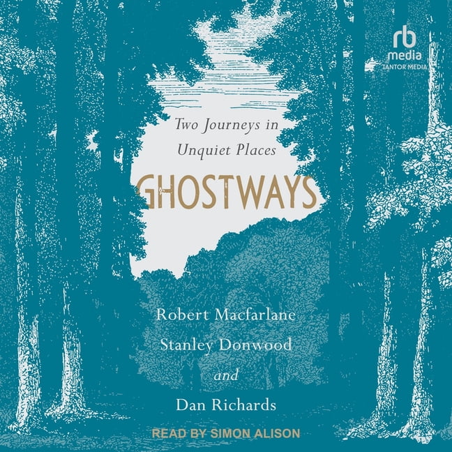 Ghostways: Two Journeys in Unquiet Places, (Audiobook)