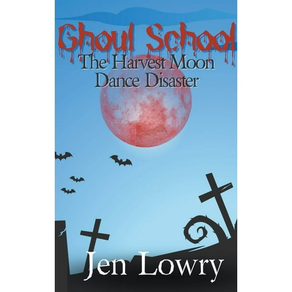 Ghoul School Ghoul School: The Harvest Moon Dance Disaster, (Paperback)