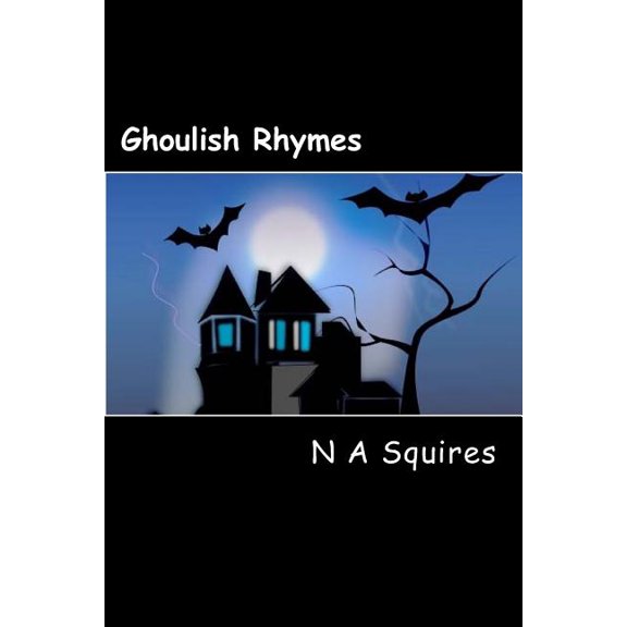 Ghoulish Rhymes Paperback 1517521149 9781517521141 N A Squires