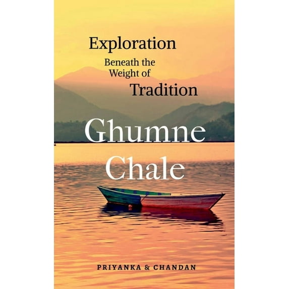 Ghumne Chale: Exploration Beneath the Weight of Tradition, (Paperback)