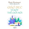 thumbnail image 1 of Giáo Dục Vì Một Thế Giới Mới (Paperback), 1 of 1