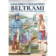 thumbnail image 1 of Giacomo Costantino Beltrami: Il bergamasco che scoprì le sorgenti del Mississippi, (Paperback), 1 of 1