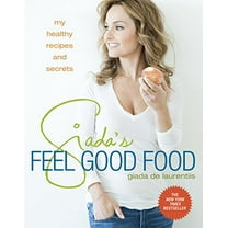 Pre-Owned Giada's Feel Good Food: My Healthy Recipes and Secrets: A Cookbook, 9780307987204, 0307987205, Hardcover, NO-VALUE edition