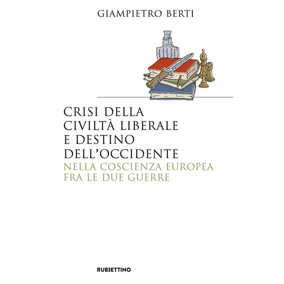 Giampietro Bert Crisi della civiltà liberale e destino dell'Occidente nella coscien (Paperback)