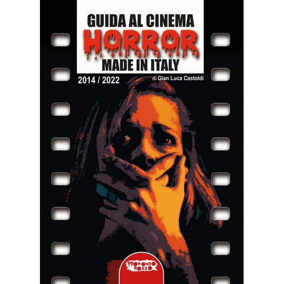 Gian Luca Castoldi Guida al cinema horror made in Italy. 2014-2022 (Vol. 2) (Paperback)