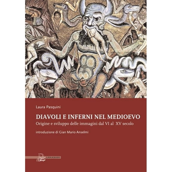 Gian Mario Anse Diavoli e inferni nel medioevo. Origine e sviluppo delle immagini d (Paperback)