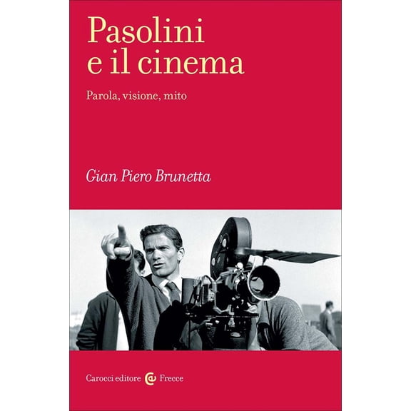 Gian Piero Brunetta Pasolini e il cinema. Parola, visione, mito (Paperback)