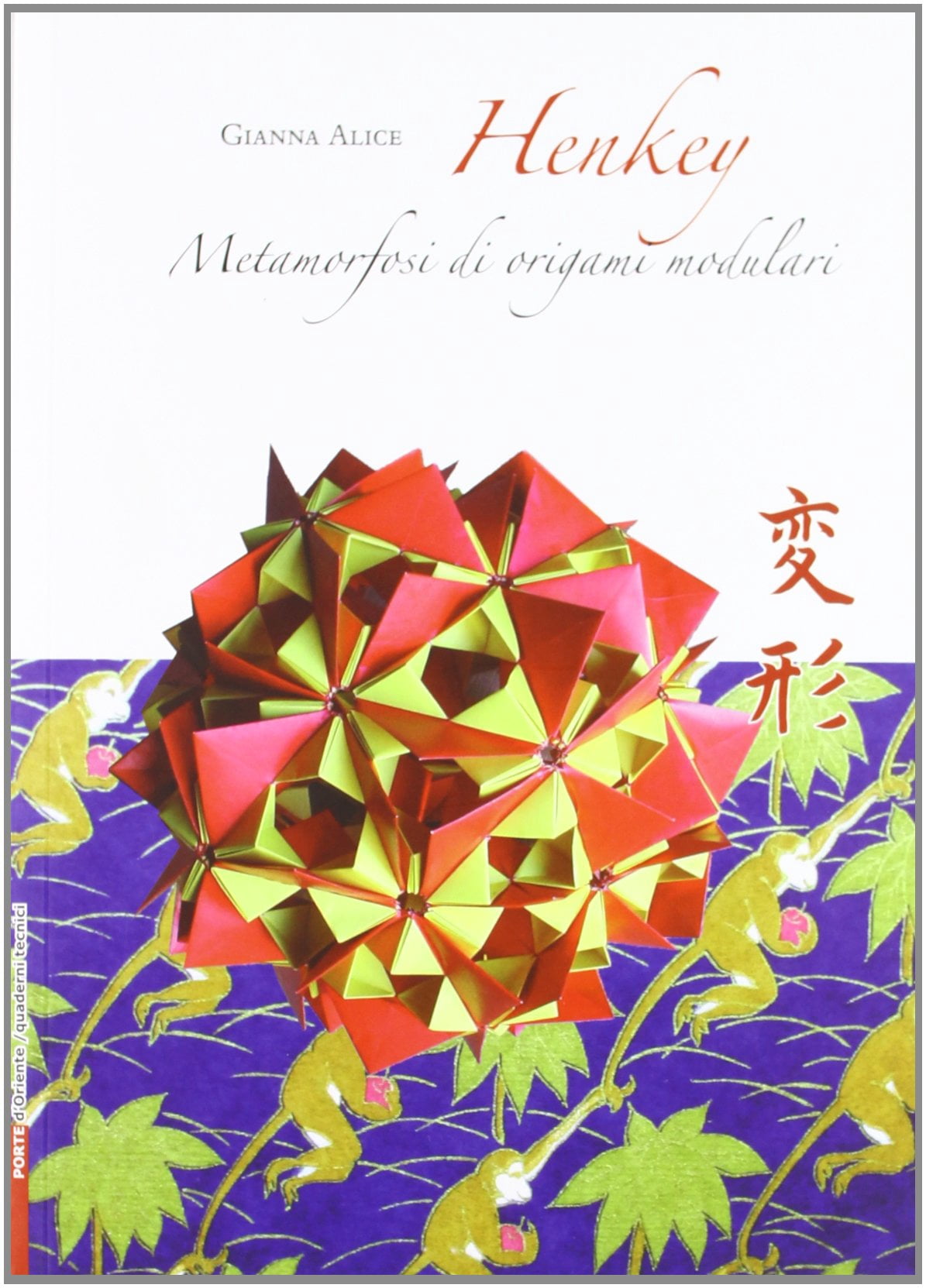 Gianna Alice Henkey. Metamorfosi di origami modulari (Paperback)