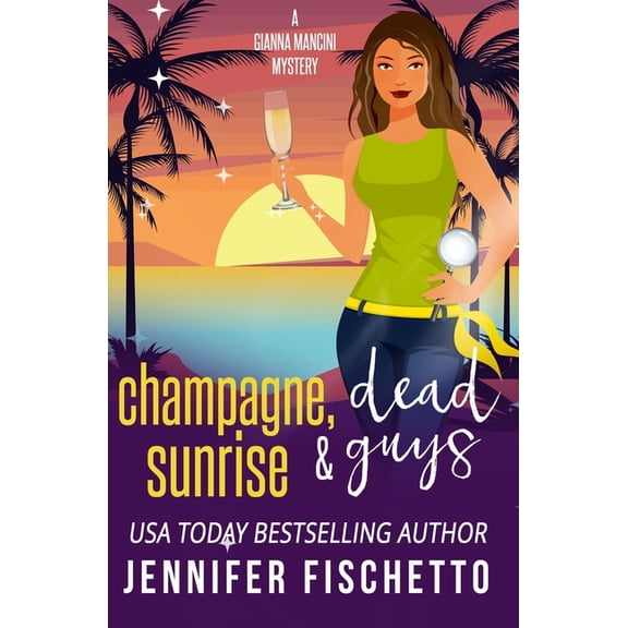Gianna Mancini Mysteries: Champagne, Sunrise & Dead Guys (Paperback)