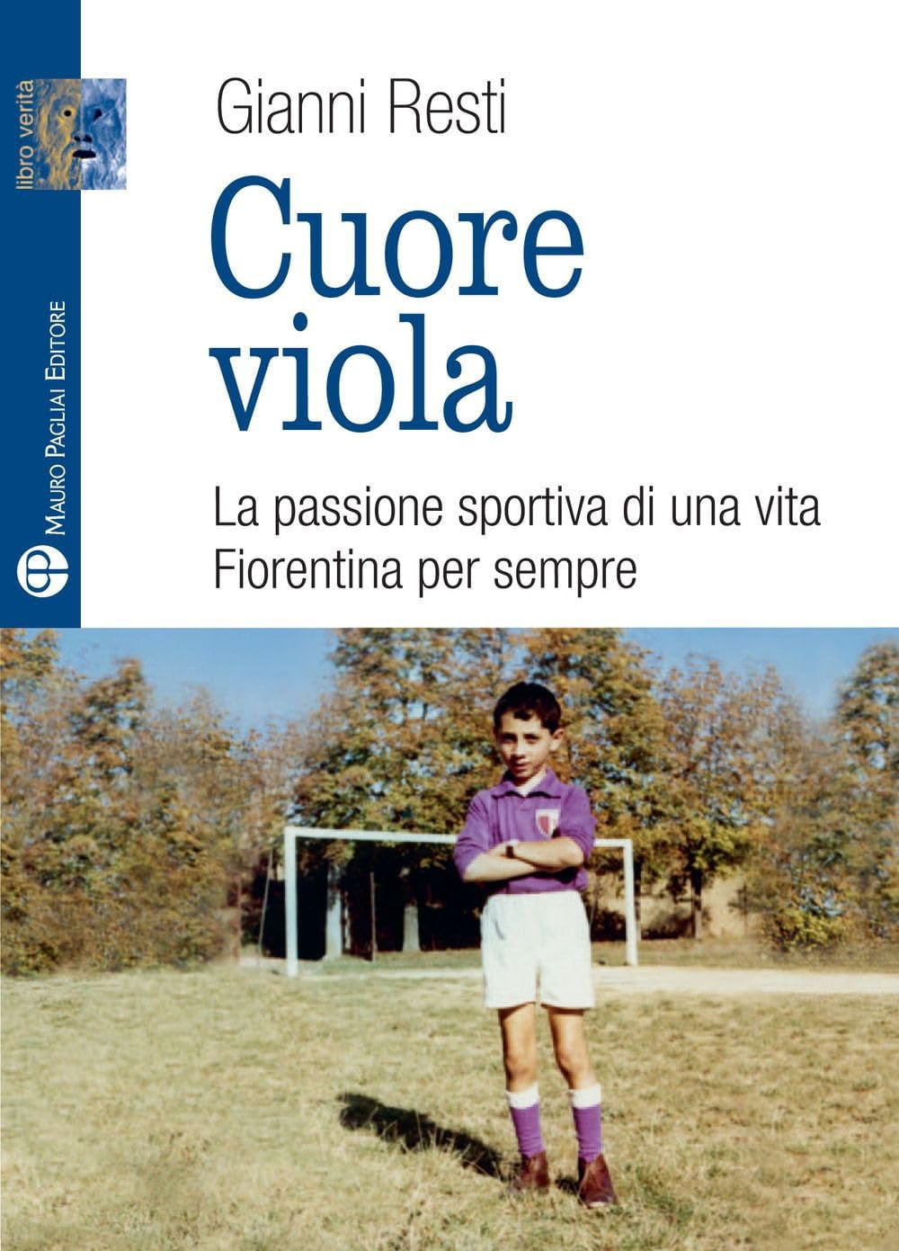 Gianni Resti Cuore viola. La passione sportiva di una vita. Fiorentina per sempre (Paperback)