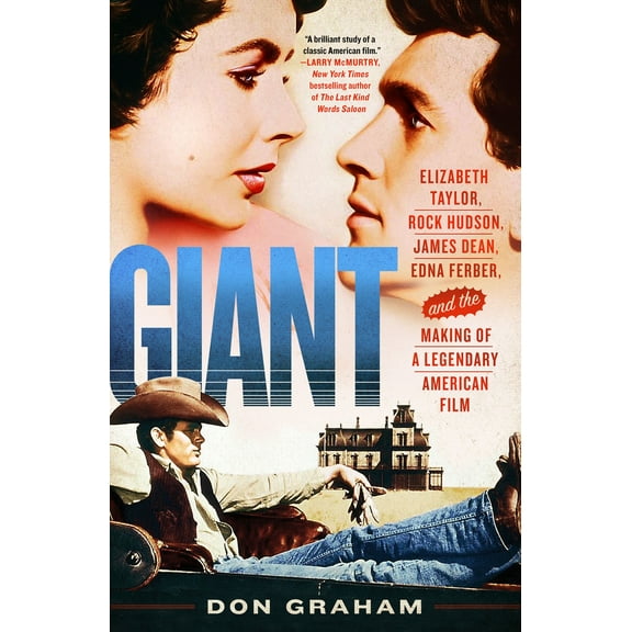 Giant : Elizabeth Taylor, Rock Hudson, James Dean, Edna Ferber, and the Making of a Legendary American Film (Paperback)