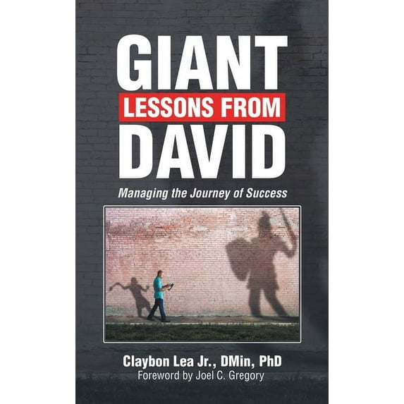 Giant Lessons from David: Managing the Journey of Success, (Hardcover)