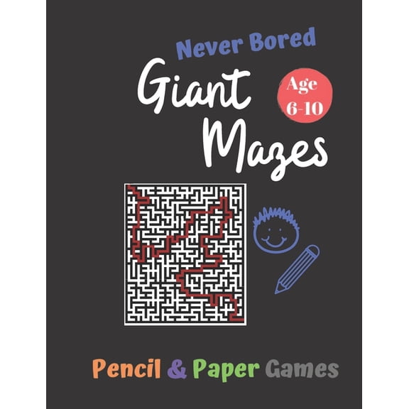 Giant Mazes: Puzzle Games for Kids Age 6-10:: NEVER BORED Paper & Pencil Games -- Kids Activity Book - Find your way - F, (Paperback)