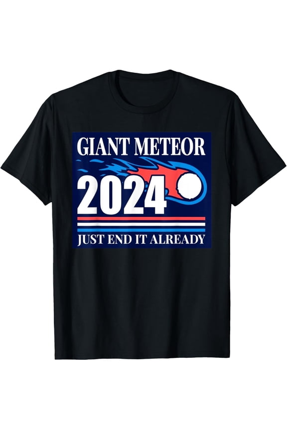 Giant Meteor 2024 Just End It Already T-Shirt