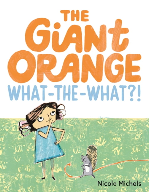 Giant Orange What-The-What?!, (Hardcover)