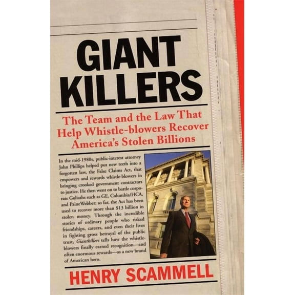 Giantkillers: The Team and the Law That Help Whistle-Blowers Recover America's Stolen Billions, (Paperback)