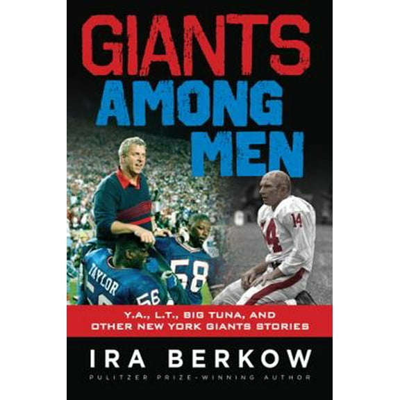 Pre-Owned Giants Among Men: Y.A., L.T., the Big Tuna, and Other New York Giants Stories (Paperback) 1629370460 9781629370460