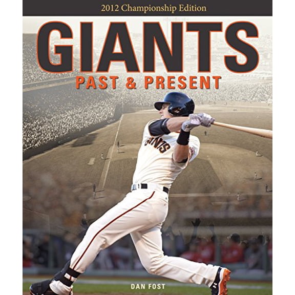 Giants Past & Present : 2012 Championship Edition (Hardcover)