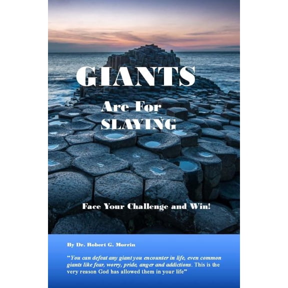 Giants are for Slaying: Face Your Challenge and Win Paperback 1517622050 9781517622053 Dr. Robert G Morrin PHd